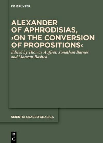 Alexander of Aphrodisias, ’On the Conversion of Propositions’
