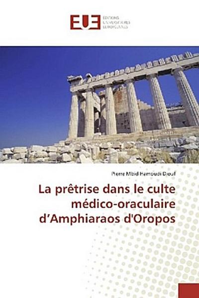 La prêtrise dans le culte médico-oraculaire d’Amphiaraos d’Oropos