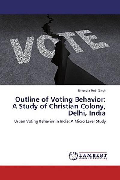 Outline of Voting Behavior: A Study of Christian Colony, Delhi, India