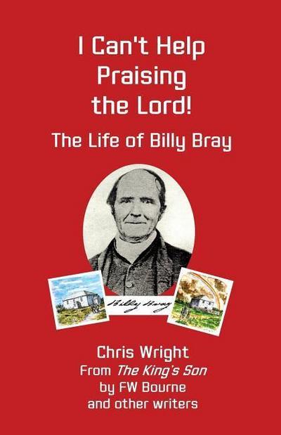 I Can’t Help Praising the Lord: The Life of Billy Bray