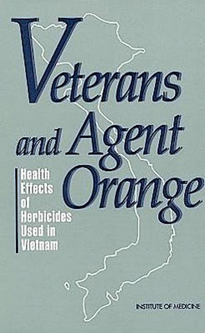 Veterans and Agent Orange: Health Effects of Herbicides Used in Vietnam