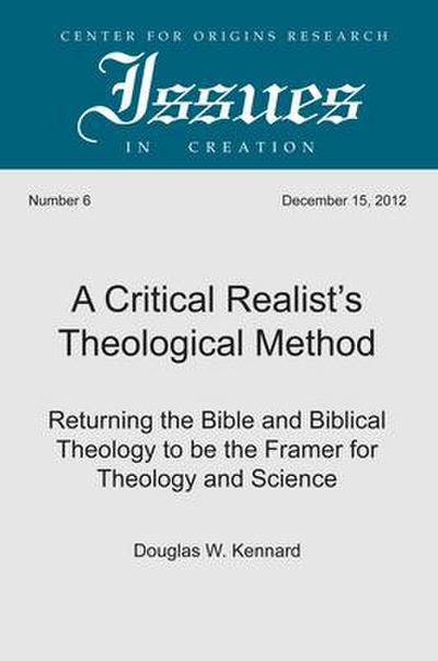 A Critical Realist’s Theological Method: Returning the Bible and Biblical Theology to Be the Framer for Theology and Science
