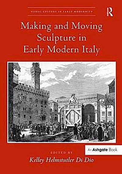 Dio, K: Making and Moving Sculpture in Early Modern Italy