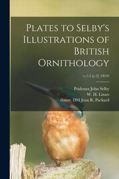 Plates to Selby’s Illustrations of British Ornithology; v.1-2 [c.2] (1819)