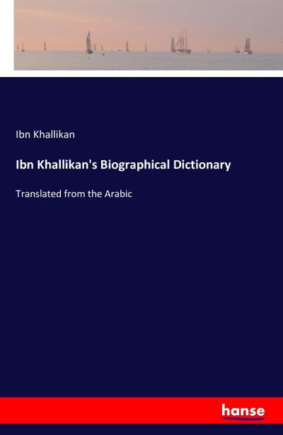 Ibn Khallikan’s Biographical Dictionary