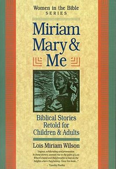 Miriam, Mary and Me: Women in the Bible
