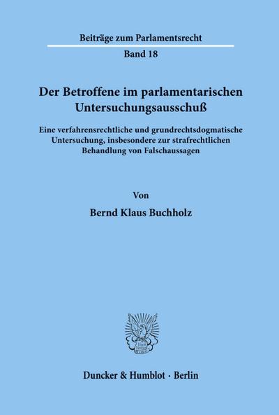 Der Betroffene im parlamentarischen Untersuchungsausschuß.