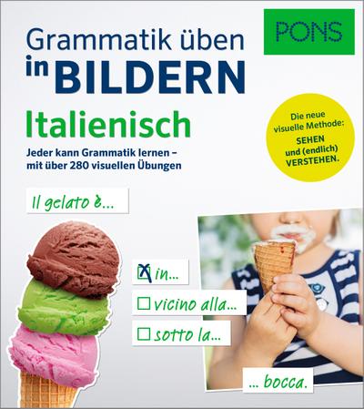 PONS Grammatik üben in Bildern Italienisch: Das Übungsbuch zur Grammatik in Bildern - mit über 280 visuellen Übungen: Jeder kann Grammatik lernen - mit über 160 visuellen Übungen
