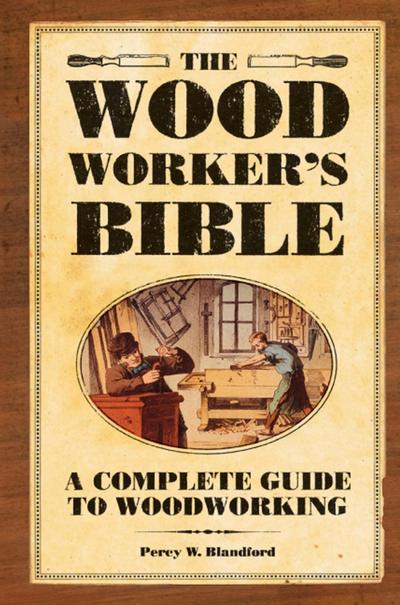 The Woodworker’s Bible