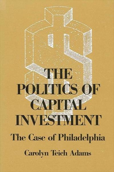 The Politics of Capital Investment