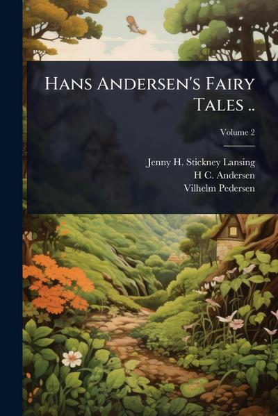Hans Andersen’s Fairy Tales ..