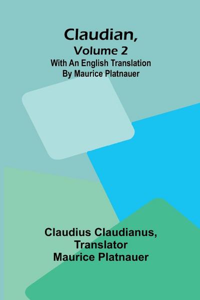 Claudian, Volume 2; With An English Translation By Maurice Platnauer