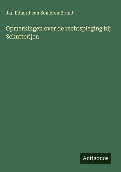 Opmerkingen over de rechtspleging bij Schutterijen