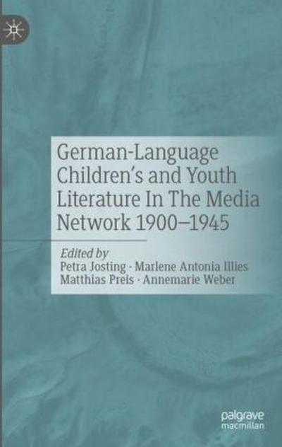 German-Language Children’s and Youth Literature In The Media Network 1900-1945.