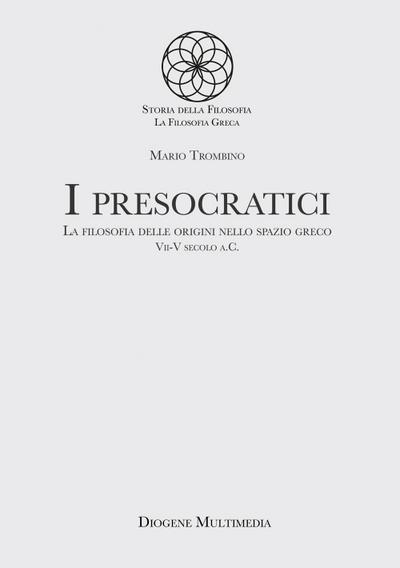 Trombino, M: I presocratici. La filosofia delle origini nell