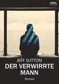 DER VERWIRRTE MANN