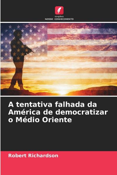 A tentativa falhada da América de democratizar o Médio Oriente