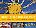 Blume, Sonne, Herz und Stern: Kleine Schätze zum Selbermachen und Verschenken