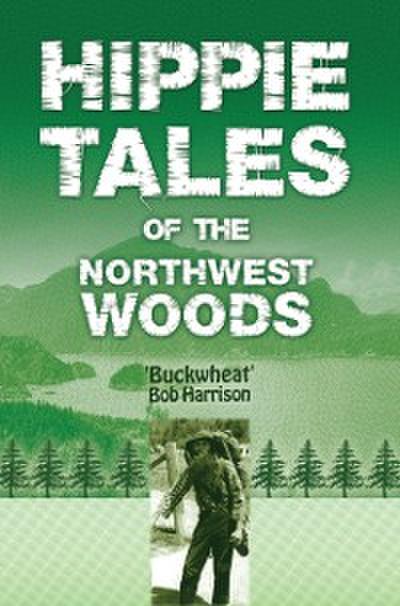 Hippie Tales of the Northwest Woods