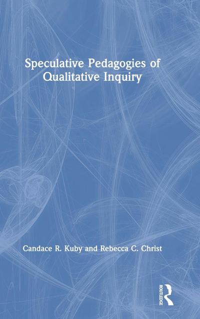 Speculative Pedagogies of Qualitative Inquiry