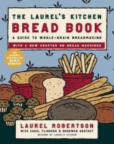 The Laurel’s Kitchen Bread Book: A Guide to Whole-Grain Breadmaking: A Baking Book