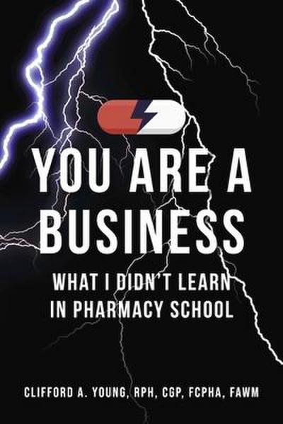 You Are a Business - What I Didn’t Learn in Pharmacy School