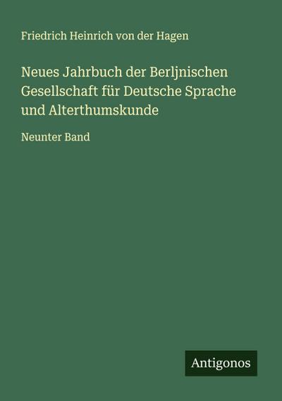 Neues Jahrbuch der Berljnischen Gesellschaft für Deutsche Sprache und Alterthumskunde