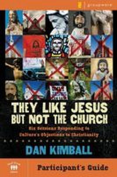 They Like Jesus But Not the Church, Participant’s Guide