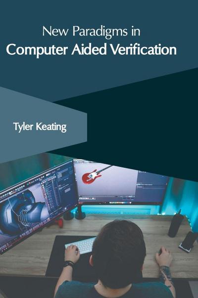New Paradigms in Computer Aided Verification
