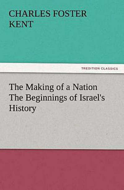 The Making of a Nation The Beginnings of Israel’s History