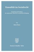Kausalität im Sozialrecht. Entstehung und Funktion der sogenannten Theorie der wesentlichen Bedingung.