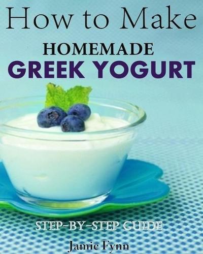 How to Make Homemade Greek Yogurt Step-By-Step Guide