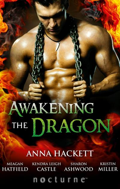 Awakening The Dragon: Savage Dragon / Dragon Warrior / Taming the Dragon / Lord Dragon’s Conquest / Claimed by Desire (Mills & Boon Nocturne)