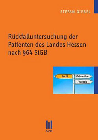 Rückfalluntersuchung der Patienten des Landes Hessen nach  64 StGB