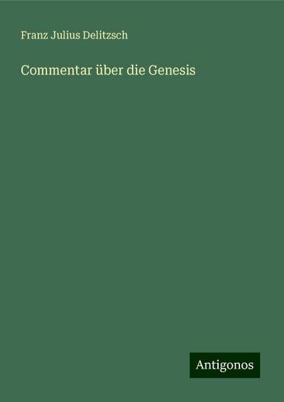 Delitzsch, F: Commentar über die Genesis
