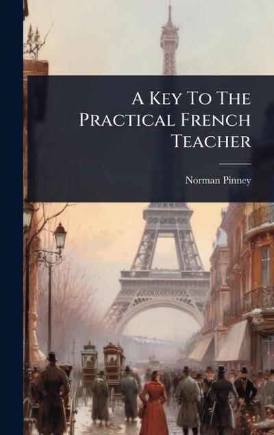 A Key To The Practical French Teacher