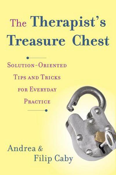 The Therapist’s Treasure Chest: Solution-Oriented Tips and Tricks for Everyday Practice