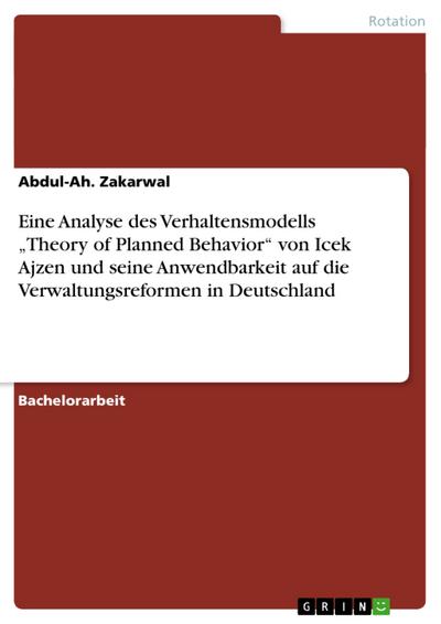Eine Analyse des Verhaltensmodells "Theory of Planned Behavior" von Icek Ajzen und seine Anwendbarkeit auf die Verwaltungsreformen in Deutschland