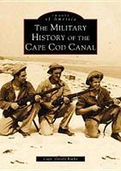 The Military History of the Cape Cod Canal