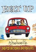Belt Up: Thelwell’s Motoring Manual