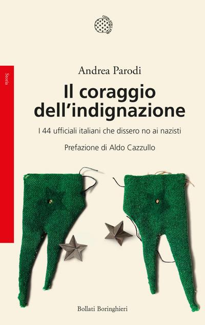 Il coraggio dell’indignazione. I 44 ufficiali italiani che dissero no ai nazisti