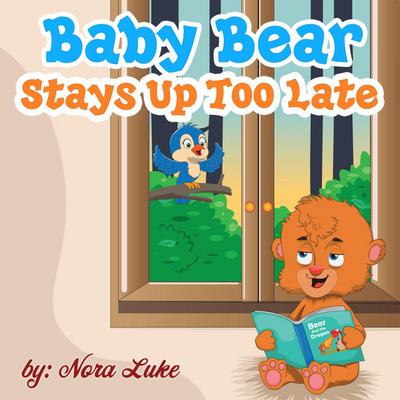 Baby Bear Stays Up Too Late (Bedtime children’s books for kids, early readers)