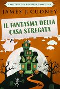 Il Fantasma Della Casa Stregata (I Misteri Del Braxton Campus #5)