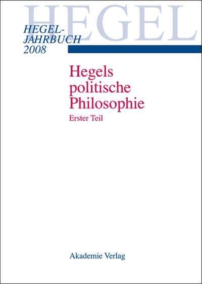 Hegel Jahrbuch 2008. Hegels politische Philosophie 1