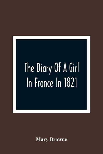 The Diary Of A Girl In France In 1821