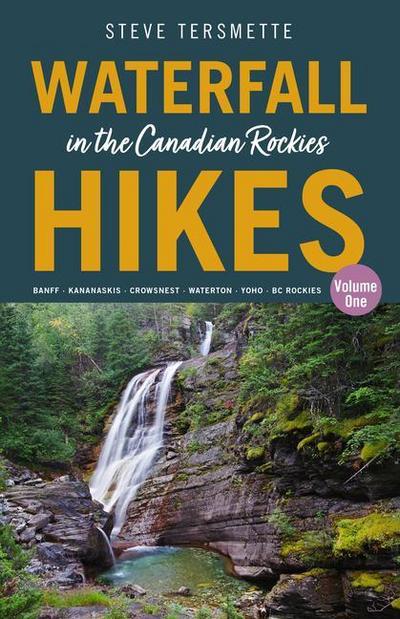 Waterfall Hikes in the Canadian Rockies - Volume 1