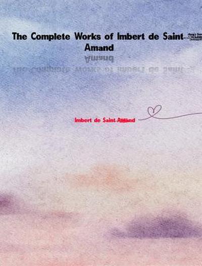 The Complete Works of Imbert de Saint-Amand