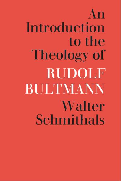 An Introduction to the Theology of Rudolf Bultmann