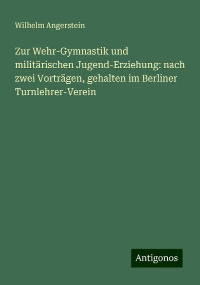 Angerstein, W: Zur Wehr-Gymnastik und militärischen Jugend-E