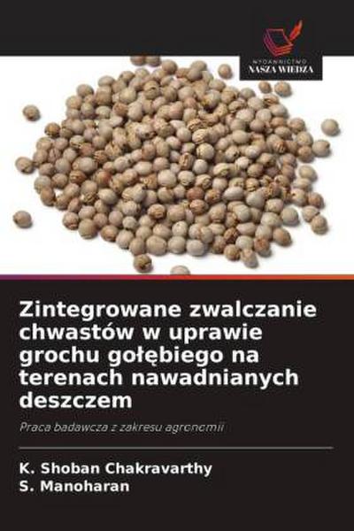 Zintegrowane zwalczanie chwastów w uprawie grochu go¿¿biego na terenach nawadnianych deszczem